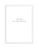 Leave Her Wild Art Print-PRINT-Olive et Oriel-Olive et Oriel-A4 | 8.3" x 11.7" | 21 x 29.7cm-White-With White Border-Buy-Australian-Art-Prints-Online-with-Olive-et-Oriel-Your-Artwork-Specialists-Austrailia-Decorate-With-Coastal-Photo-Wall-Art-Prints-From-Our-Beach-House-Artwork-Collection-Fine-Poster-and-Framed-Artwork