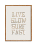 Live Slow Surf Fast Art Print-PRINT-Olive et Oriel-Olive et Oriel-50x70 cm | 19.6" x 27.5"-Walnut-With White Border-Buy-Australian-Art-Prints-Online-with-Olive-et-Oriel-Your-Artwork-Specialists-Austrailia-Decorate-With-Coastal-Photo-Wall-Art-Prints-From-Our-Beach-House-Artwork-Collection-Fine-Poster-and-Framed-Artwork