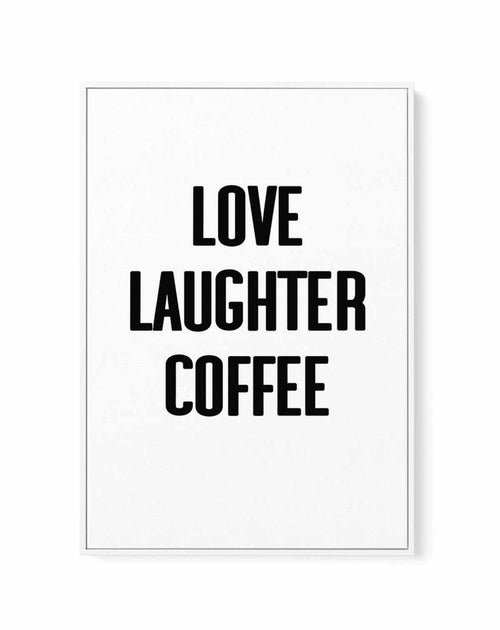 Love Laughter Coffee | Framed Canvas-CANVAS-You can shop wall art online with Olive et Oriel for everything from abstract art to fun kids wall art. Our beautiful modern art prints and canvas art are available from large canvas prints to wall art paintings and our proudly Australian artwork collection offers only the highest quality framed large wall art and canvas art Australia - You can buy fashion photography prints or Hampton print posters and paintings on canvas from Olive et Oriel and have 