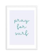 Pray for Surf | 3 Colour Options Art Print-PRINT-Olive et Oriel-Olive et Oriel-A4 | 8.3" x 11.7" | 21 x 29.7cm-White-With White Border-Buy-Australian-Art-Prints-Online-with-Olive-et-Oriel-Your-Artwork-Specialists-Austrailia-Decorate-With-Coastal-Photo-Wall-Art-Prints-From-Our-Beach-House-Artwork-Collection-Fine-Poster-and-Framed-Artwork