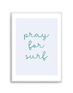 Pray for Surf | 3 Colour Options Art Print-PRINT-Olive et Oriel-Olive et Oriel-A4 | 8.3" x 11.7" | 21 x 29.7cm-Unframed Art Print-With White Border-Buy-Australian-Art-Prints-Online-with-Olive-et-Oriel-Your-Artwork-Specialists-Austrailia-Decorate-With-Coastal-Photo-Wall-Art-Prints-From-Our-Beach-House-Artwork-Collection-Fine-Poster-and-Framed-Artwork
