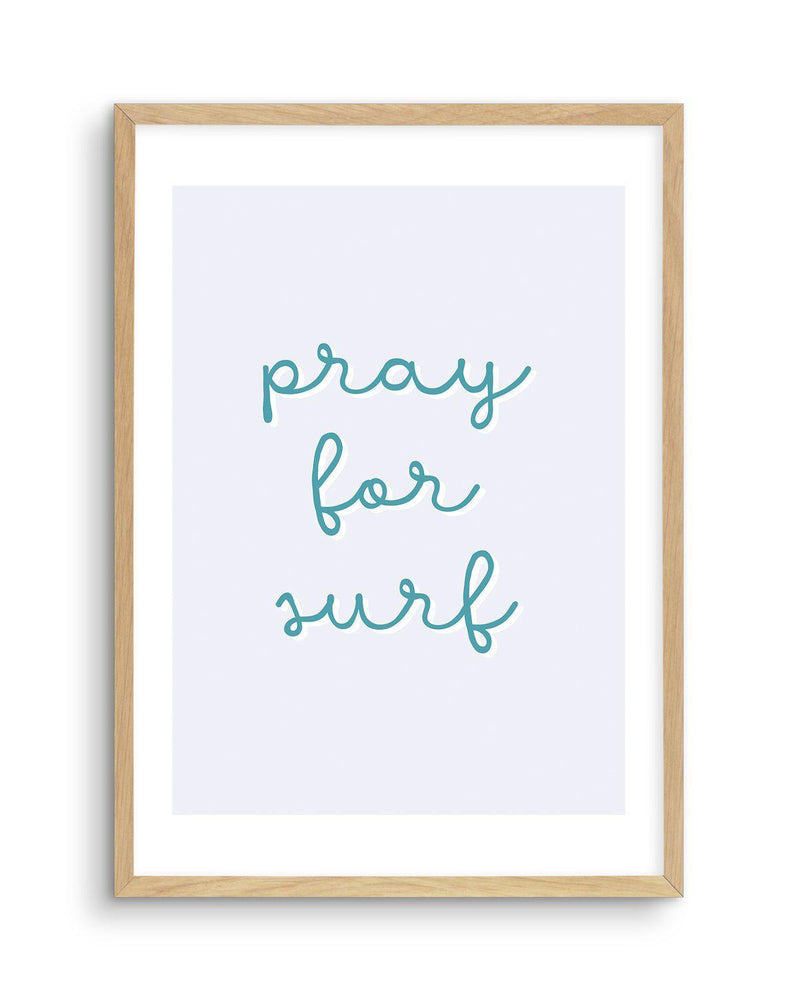 Pray for Surf | 3 Colour Options Art Print-PRINT-Olive et Oriel-Olive et Oriel-A4 | 8.3" x 11.7" | 21 x 29.7cm-Oak-With White Border-Buy-Australian-Art-Prints-Online-with-Olive-et-Oriel-Your-Artwork-Specialists-Austrailia-Decorate-With-Coastal-Photo-Wall-Art-Prints-From-Our-Beach-House-Artwork-Collection-Fine-Poster-and-Framed-Artwork