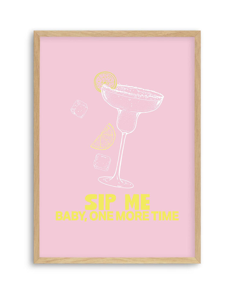 Sip Me Baby One More Time Art Print-PRINT-Olive et Oriel-Olive et Oriel-A5 | 5.8" x 8.3" | 14.8 x 21cm-Oak-With White Border-Buy-Australian-Art-Prints-Online-with-Olive-et-Oriel-Your-Artwork-Specialists-Austrailia-Decorate-With-Coastal-Photo-Wall-Art-Prints-From-Our-Beach-House-Artwork-Collection-Fine-Poster-and-Framed-Artwork