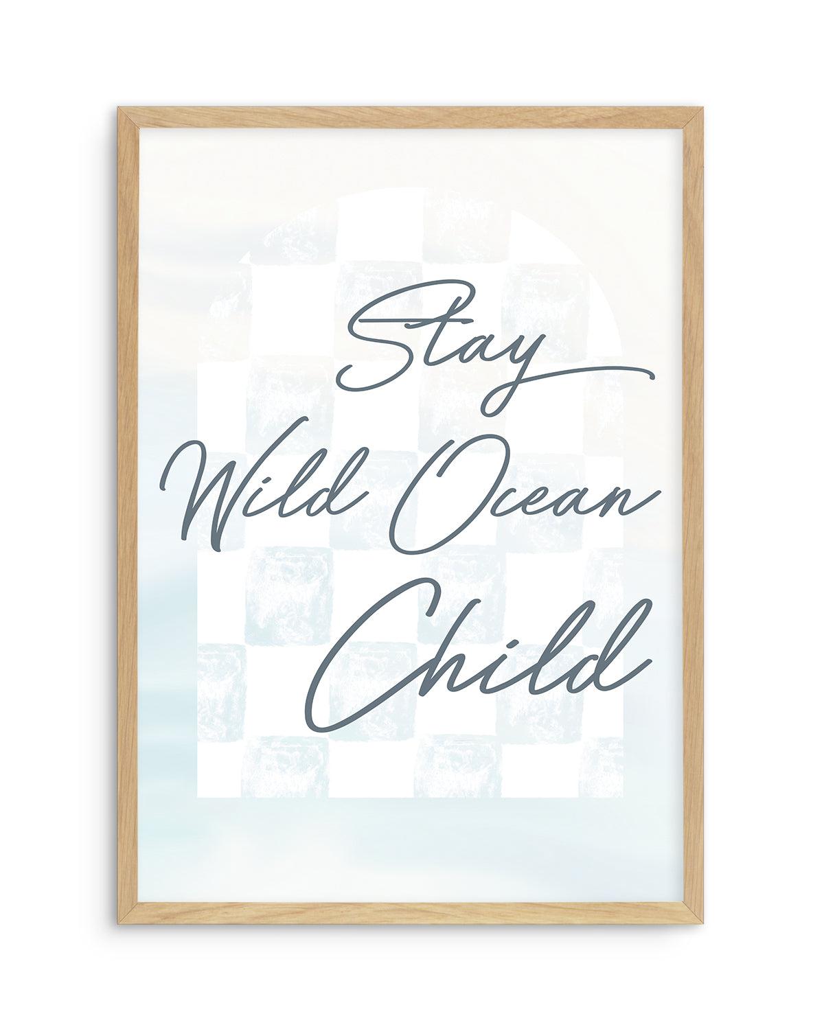 Stay Wild Ocean Child Art Print-PRINT-Olive et Oriel-Olive et Oriel-A5 | 5.8" x 8.3" | 14.8 x 21cm-Oak-With White Border-Buy-Australian-Art-Prints-Online-with-Olive-et-Oriel-Your-Artwork-Specialists-Austrailia-Decorate-With-Coastal-Photo-Wall-Art-Prints-From-Our-Beach-House-Artwork-Collection-Fine-Poster-and-Framed-Artwork