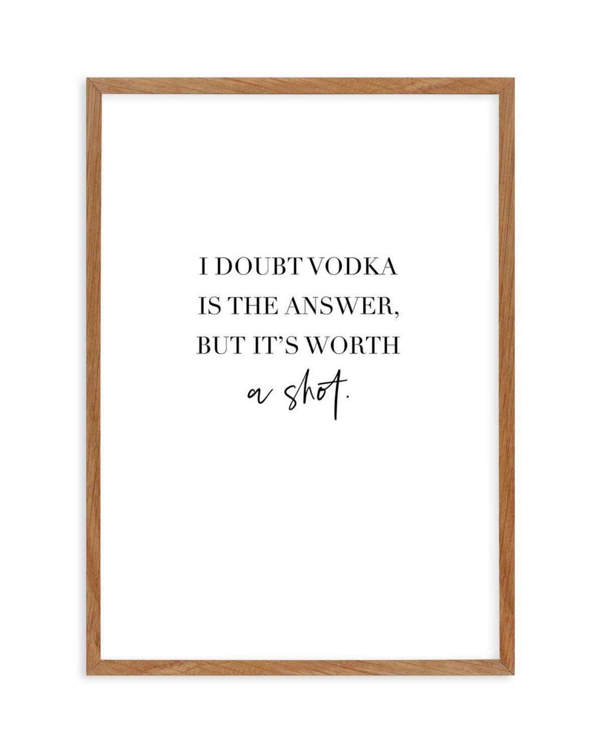 Vodka Is The Answer | Customise Me! Art Print-PRINT-Olive et Oriel-Olive et Oriel-50x70 cm | 19.6" x 27.5"-Walnut-With White Border-Buy-Australian-Art-Prints-Online-with-Olive-et-Oriel-Your-Artwork-Specialists-Austrailia-Decorate-With-Coastal-Photo-Wall-Art-Prints-From-Our-Beach-House-Artwork-Collection-Fine-Poster-and-Framed-Artwork