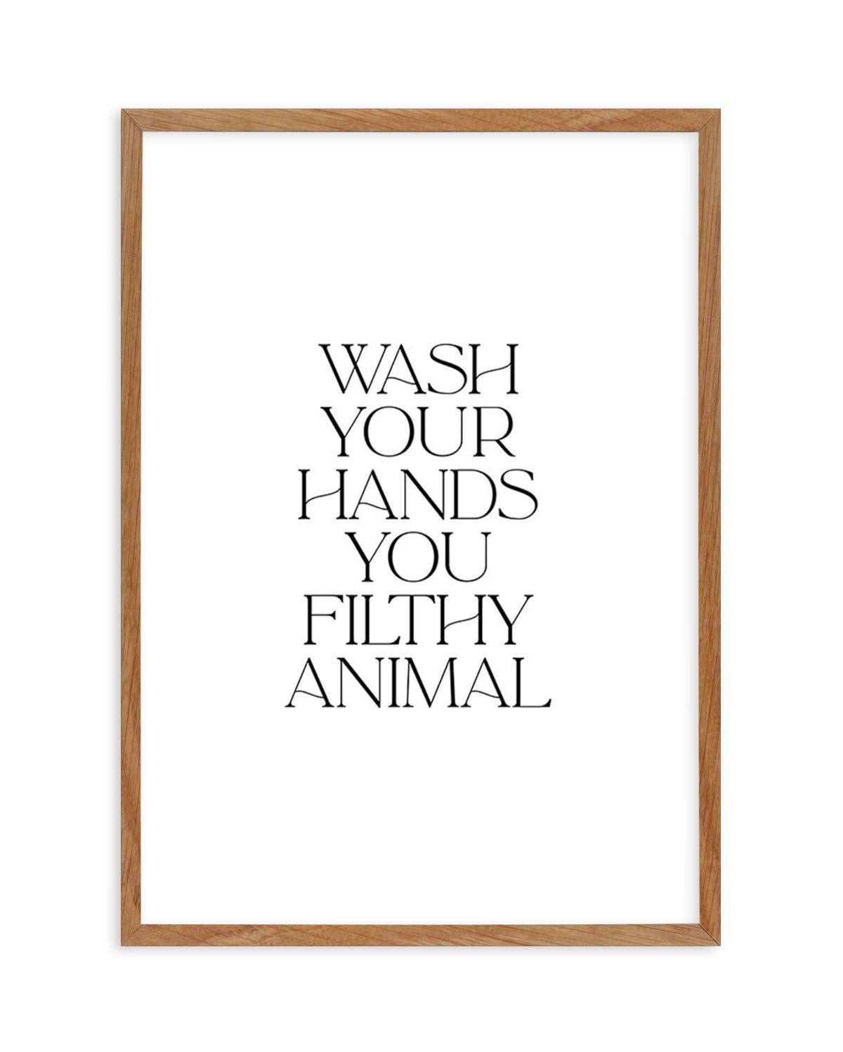 Wash Your Hands, You Filthy Animal Art Print-PRINT-Olive et Oriel-Olive et Oriel-50x70 cm | 19.6" x 27.5"-Walnut-With White Border-Buy-Australian-Art-Prints-Online-with-Olive-et-Oriel-Your-Artwork-Specialists-Austrailia-Decorate-With-Coastal-Photo-Wall-Art-Prints-From-Our-Beach-House-Artwork-Collection-Fine-Poster-and-Framed-Artwork