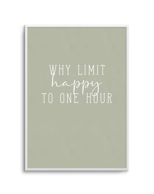 Why Limit Happy To One Hour? Art Print-PRINT-Olive et Oriel-Olive et Oriel-Buy-Australian-Art-Prints-Online-with-Olive-et-Oriel-Your-Artwork-Specialists-Austrailia-Decorate-With-Coastal-Photo-Wall-Art-Prints-From-Our-Beach-House-Artwork-Collection-Fine-Poster-and-Framed-Artwork