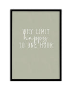 Why Limit Happy To One Hour? Art Print-PRINT-Olive et Oriel-Olive et Oriel-A5 | 5.8" x 8.3" | 14.8 x 21cm-Black-With White Border-Buy-Australian-Art-Prints-Online-with-Olive-et-Oriel-Your-Artwork-Specialists-Austrailia-Decorate-With-Coastal-Photo-Wall-Art-Prints-From-Our-Beach-House-Artwork-Collection-Fine-Poster-and-Framed-Artwork