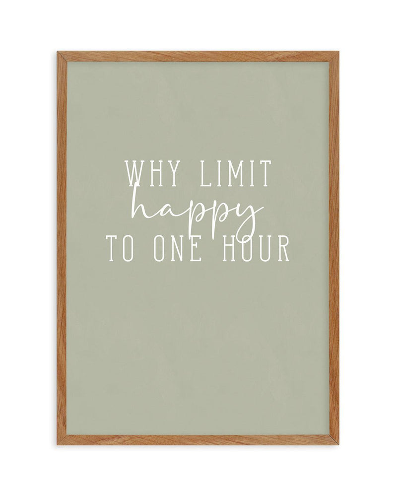 Why Limit Happy To One Hour? Art Print-PRINT-Olive et Oriel-Olive et Oriel-50x70 cm | 19.6" x 27.5"-Walnut-With White Border-Buy-Australian-Art-Prints-Online-with-Olive-et-Oriel-Your-Artwork-Specialists-Austrailia-Decorate-With-Coastal-Photo-Wall-Art-Prints-From-Our-Beach-House-Artwork-Collection-Fine-Poster-and-Framed-Artwork