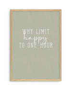 Why Limit Happy To One Hour? Art Print-PRINT-Olive et Oriel-Olive et Oriel-A5 | 5.8" x 8.3" | 14.8 x 21cm-Oak-With White Border-Buy-Australian-Art-Prints-Online-with-Olive-et-Oriel-Your-Artwork-Specialists-Austrailia-Decorate-With-Coastal-Photo-Wall-Art-Prints-From-Our-Beach-House-Artwork-Collection-Fine-Poster-and-Framed-Artwork