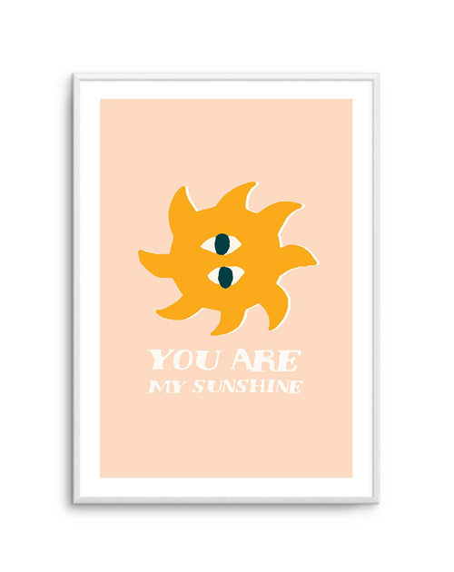 You Are My Sunshine Art Print-PRINT-Olive et Oriel-Olive et Oriel-A5 | 5.8" x 8.3" | 14.8 x 21cm-Unframed Art Print-With White Border-Buy-Australian-Art-Prints-Online-with-Olive-et-Oriel-Your-Artwork-Specialists-Austrailia-Decorate-With-Coastal-Photo-Wall-Art-Prints-From-Our-Beach-House-Artwork-Collection-Fine-Poster-and-Framed-Artwork