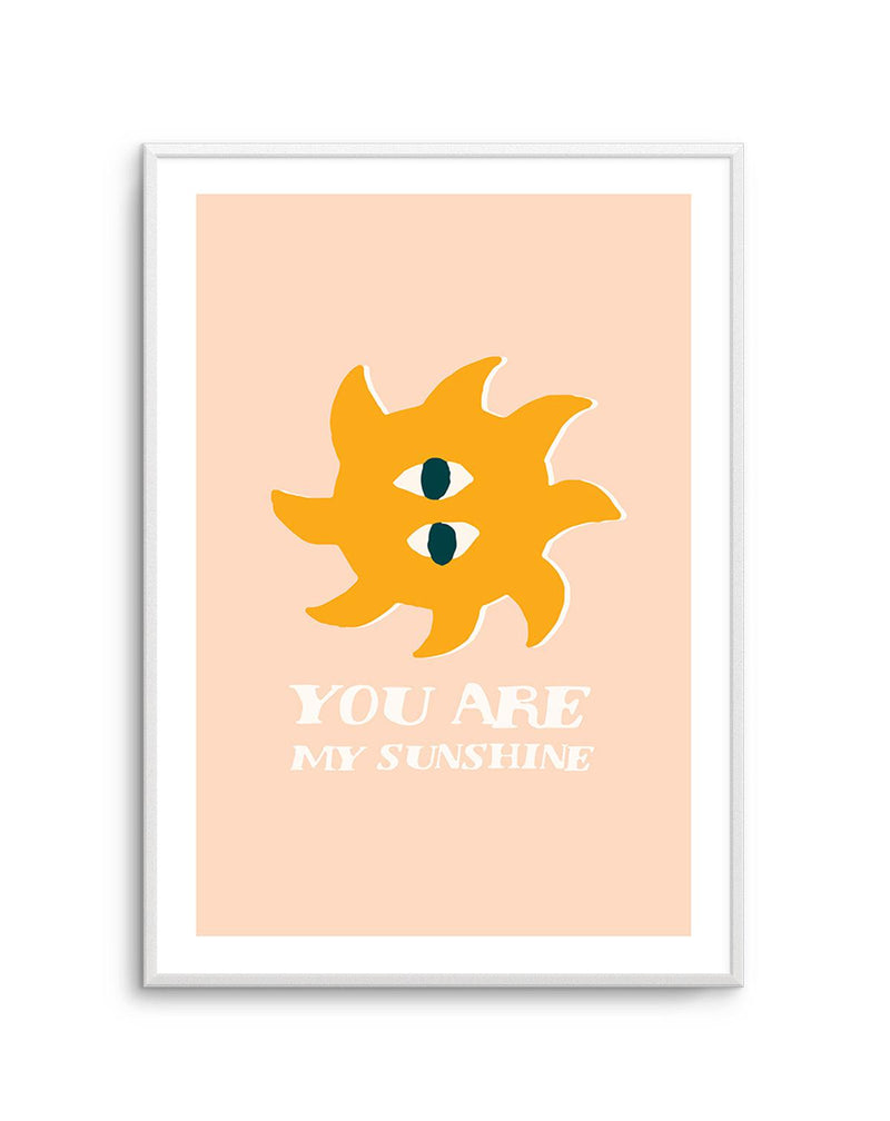 You Are My Sunshine Art Print-PRINT-Olive et Oriel-Olive et Oriel-A5 | 5.8" x 8.3" | 14.8 x 21cm-Unframed Art Print-With White Border-Buy-Australian-Art-Prints-Online-with-Olive-et-Oriel-Your-Artwork-Specialists-Austrailia-Decorate-With-Coastal-Photo-Wall-Art-Prints-From-Our-Beach-House-Artwork-Collection-Fine-Poster-and-Framed-Artwork