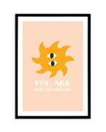 You Are My Sunshine Art Print-PRINT-Olive et Oriel-Olive et Oriel-A5 | 5.8" x 8.3" | 14.8 x 21cm-Black-With White Border-Buy-Australian-Art-Prints-Online-with-Olive-et-Oriel-Your-Artwork-Specialists-Austrailia-Decorate-With-Coastal-Photo-Wall-Art-Prints-From-Our-Beach-House-Artwork-Collection-Fine-Poster-and-Framed-Artwork