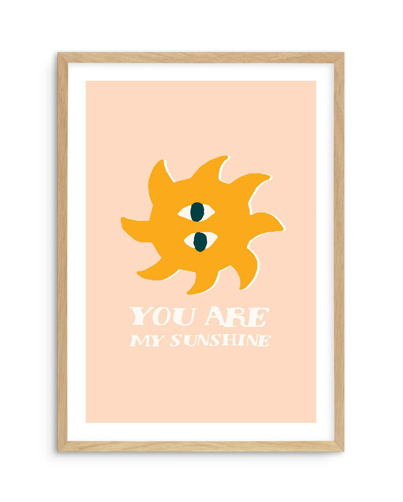 You Are My Sunshine Art Print-PRINT-Olive et Oriel-Olive et Oriel-A5 | 5.8" x 8.3" | 14.8 x 21cm-Oak-With White Border-Buy-Australian-Art-Prints-Online-with-Olive-et-Oriel-Your-Artwork-Specialists-Austrailia-Decorate-With-Coastal-Photo-Wall-Art-Prints-From-Our-Beach-House-Artwork-Collection-Fine-Poster-and-Framed-Artwork