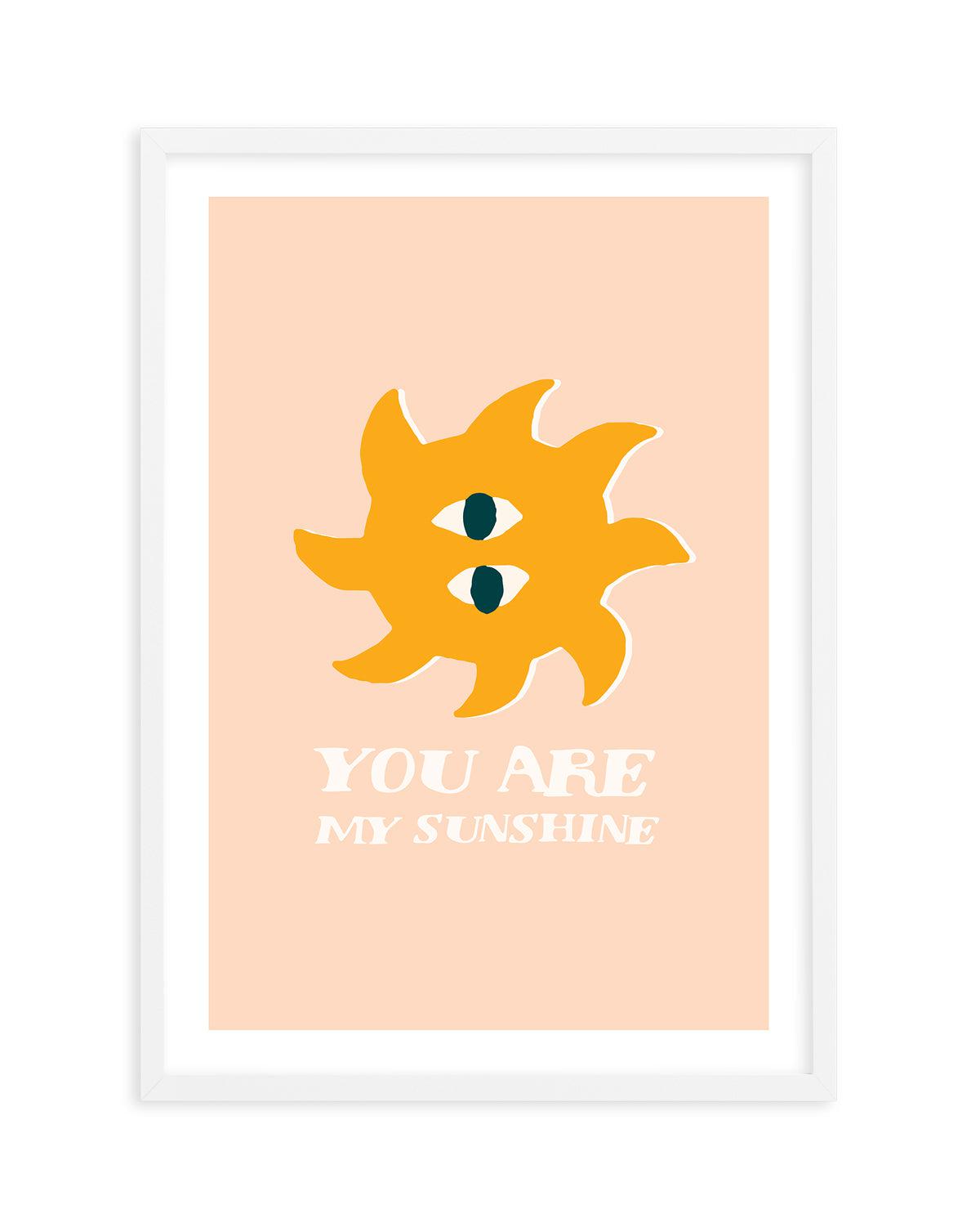 You Are My Sunshine Art Print-PRINT-Olive et Oriel-Olive et Oriel-A5 | 5.8" x 8.3" | 14.8 x 21cm-White-With White Border-Buy-Australian-Art-Prints-Online-with-Olive-et-Oriel-Your-Artwork-Specialists-Austrailia-Decorate-With-Coastal-Photo-Wall-Art-Prints-From-Our-Beach-House-Artwork-Collection-Fine-Poster-and-Framed-Artwork