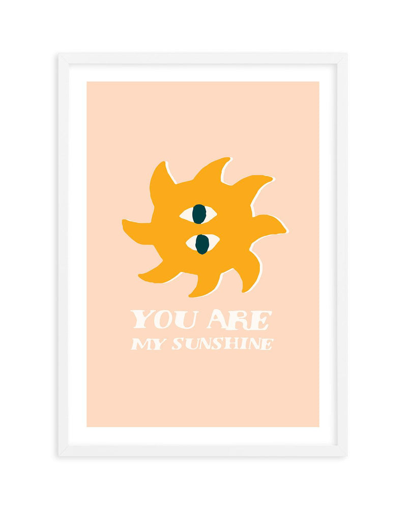 You Are My Sunshine Art Print-PRINT-Olive et Oriel-Olive et Oriel-A5 | 5.8" x 8.3" | 14.8 x 21cm-White-With White Border-Buy-Australian-Art-Prints-Online-with-Olive-et-Oriel-Your-Artwork-Specialists-Austrailia-Decorate-With-Coastal-Photo-Wall-Art-Prints-From-Our-Beach-House-Artwork-Collection-Fine-Poster-and-Framed-Artwork