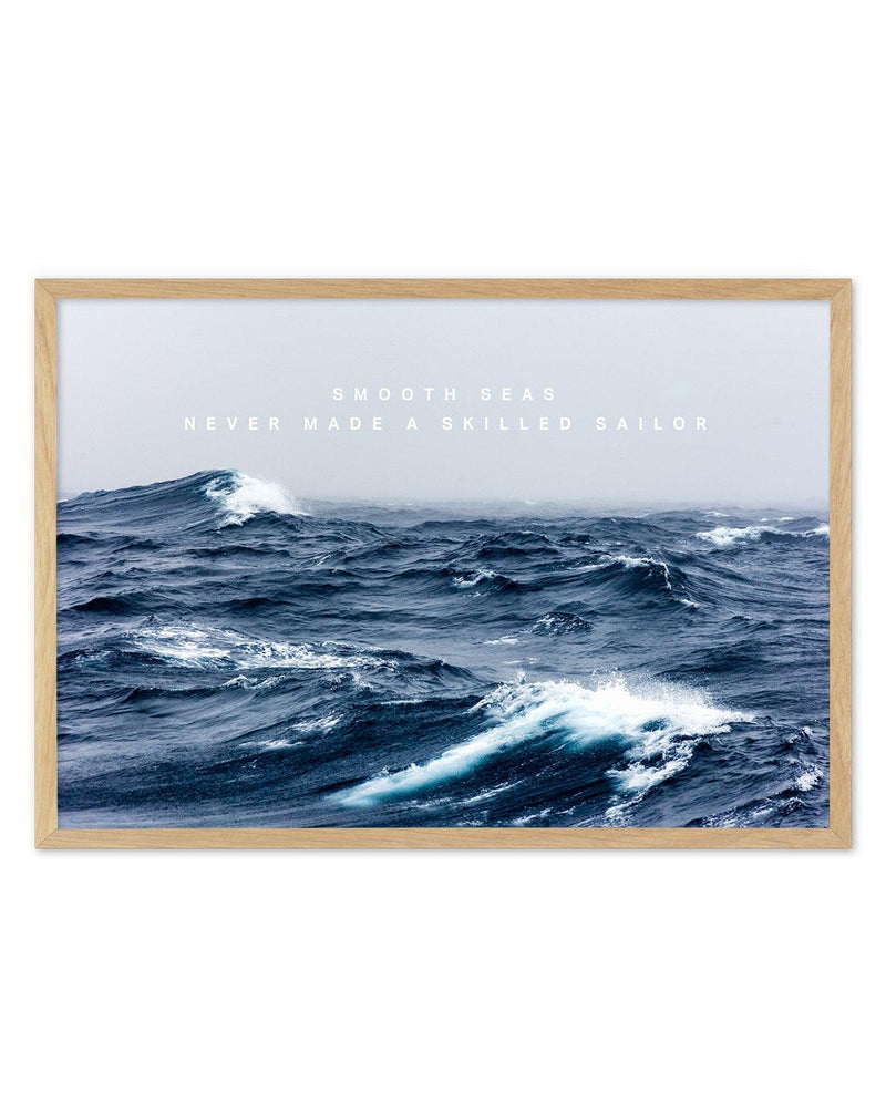 A Smooth Sea Never Made a Skilled Sailor Art Print-PRINT-Olive et Oriel-Olive et Oriel-A4 | 8.3" x 11.7" | 21 x 29.7cm-Oak-With White Border-Buy-Australian-Art-Prints-Online-with-Olive-et-Oriel-Your-Artwork-Specialists-Austrailia-Decorate-With-Coastal-Photo-Wall-Art-Prints-From-Our-Beach-House-Artwork-Collection-Fine-Poster-and-Framed-Artwork