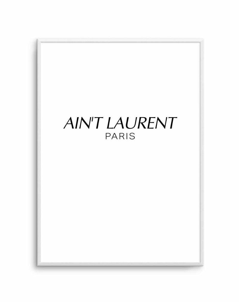 Ain't Laurent Paris Art Print-PRINT-Olive et Oriel-Olive et Oriel-A5 | 5.8" x 8.3" | 14.8 x 21cm-Unframed Art Print-With White Border-Buy-Australian-Art-Prints-Online-with-Olive-et-Oriel-Your-Artwork-Specialists-Austrailia-Decorate-With-Coastal-Photo-Wall-Art-Prints-From-Our-Beach-House-Artwork-Collection-Fine-Poster-and-Framed-Artwork