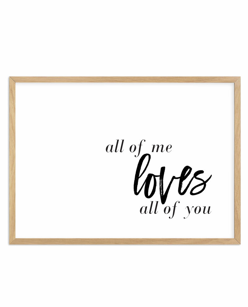 All Of Me Loves All Of You | LS Art Print-PRINT-Olive et Oriel-Olive et Oriel-A4 | 8.3" x 11.7" | 21 x 29.7cm-Oak-With White Border-Buy-Australian-Art-Prints-Online-with-Olive-et-Oriel-Your-Artwork-Specialists-Austrailia-Decorate-With-Coastal-Photo-Wall-Art-Prints-From-Our-Beach-House-Artwork-Collection-Fine-Poster-and-Framed-Artwork