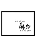 All Of Me Loves All Of You | LS Art Print-PRINT-Olive et Oriel-Olive et Oriel-A4 | 8.3" x 11.7" | 21 x 29.7cm-Black-With White Border-Buy-Australian-Art-Prints-Online-with-Olive-et-Oriel-Your-Artwork-Specialists-Austrailia-Decorate-With-Coastal-Photo-Wall-Art-Prints-From-Our-Beach-House-Artwork-Collection-Fine-Poster-and-Framed-Artwork