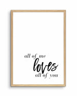 All Of Me Loves All Of You | PT Art Print-PRINT-Olive et Oriel-Olive et Oriel-A4 | 8.3" x 11.7" | 21 x 29.7cm-Oak-With White Border-Buy-Australian-Art-Prints-Online-with-Olive-et-Oriel-Your-Artwork-Specialists-Austrailia-Decorate-With-Coastal-Photo-Wall-Art-Prints-From-Our-Beach-House-Artwork-Collection-Fine-Poster-and-Framed-Artwork