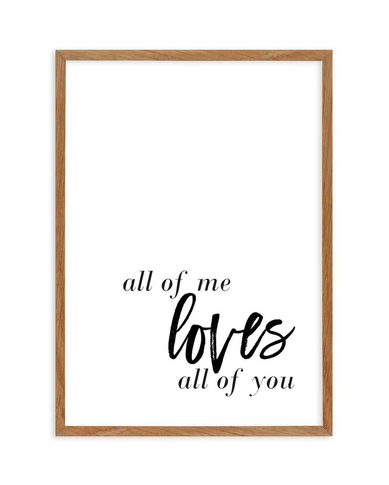 All Of Me Loves All Of You | PT Art Print-PRINT-Olive et Oriel-Olive et Oriel-50x70 cm | 19.6" x 27.5"-Walnut-With White Border-Buy-Australian-Art-Prints-Online-with-Olive-et-Oriel-Your-Artwork-Specialists-Austrailia-Decorate-With-Coastal-Photo-Wall-Art-Prints-From-Our-Beach-House-Artwork-Collection-Fine-Poster-and-Framed-Artwork