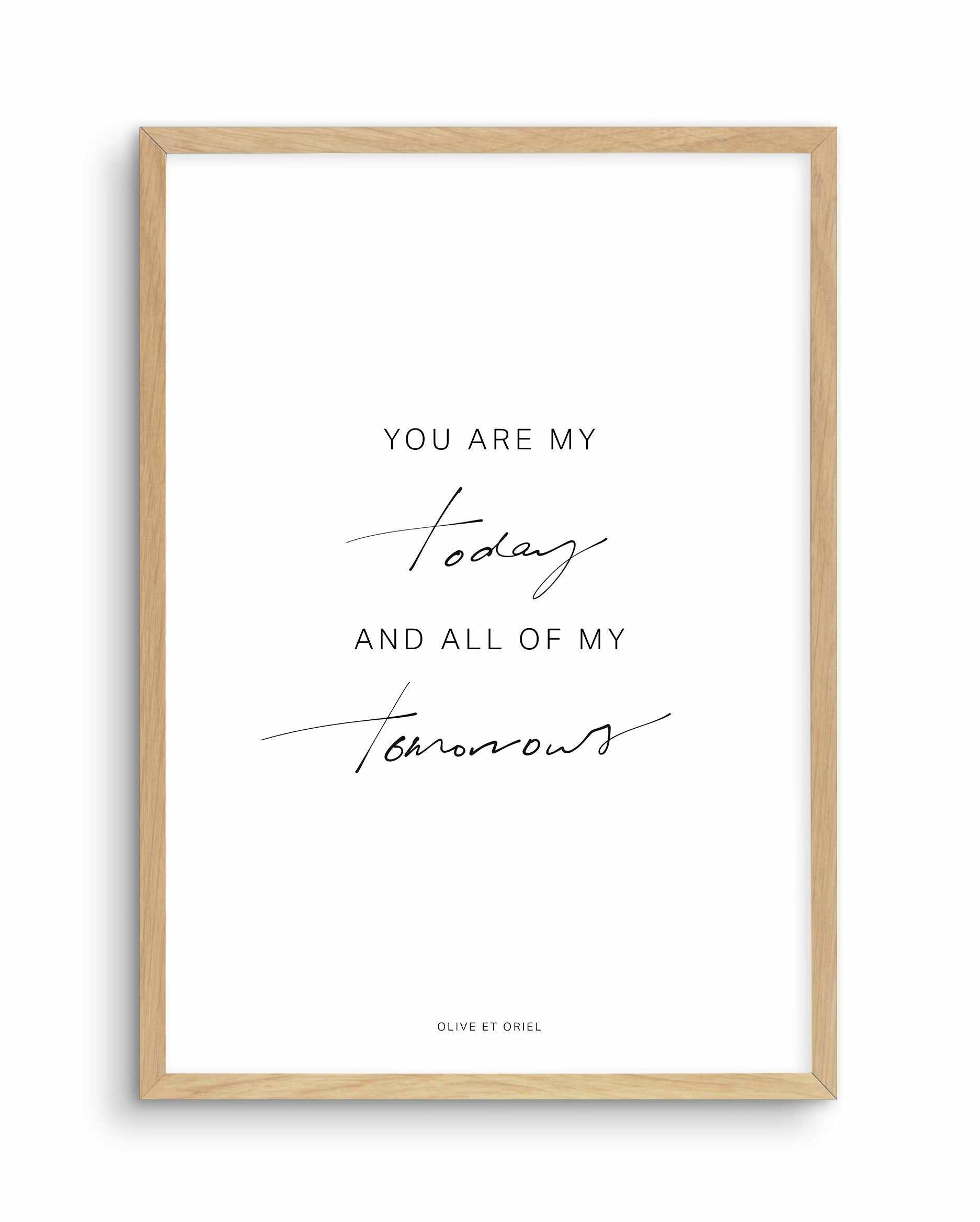 All Of My Tomorrows | Hand scripted Art Print-PRINT-Olive et Oriel-Olive et Oriel-A5 | 5.8" x 8.3" | 14.8 x 21cm-Oak-With White Border-Buy-Australian-Art-Prints-Online-with-Olive-et-Oriel-Your-Artwork-Specialists-Austrailia-Decorate-With-Coastal-Photo-Wall-Art-Prints-From-Our-Beach-House-Artwork-Collection-Fine-Poster-and-Framed-Artwork