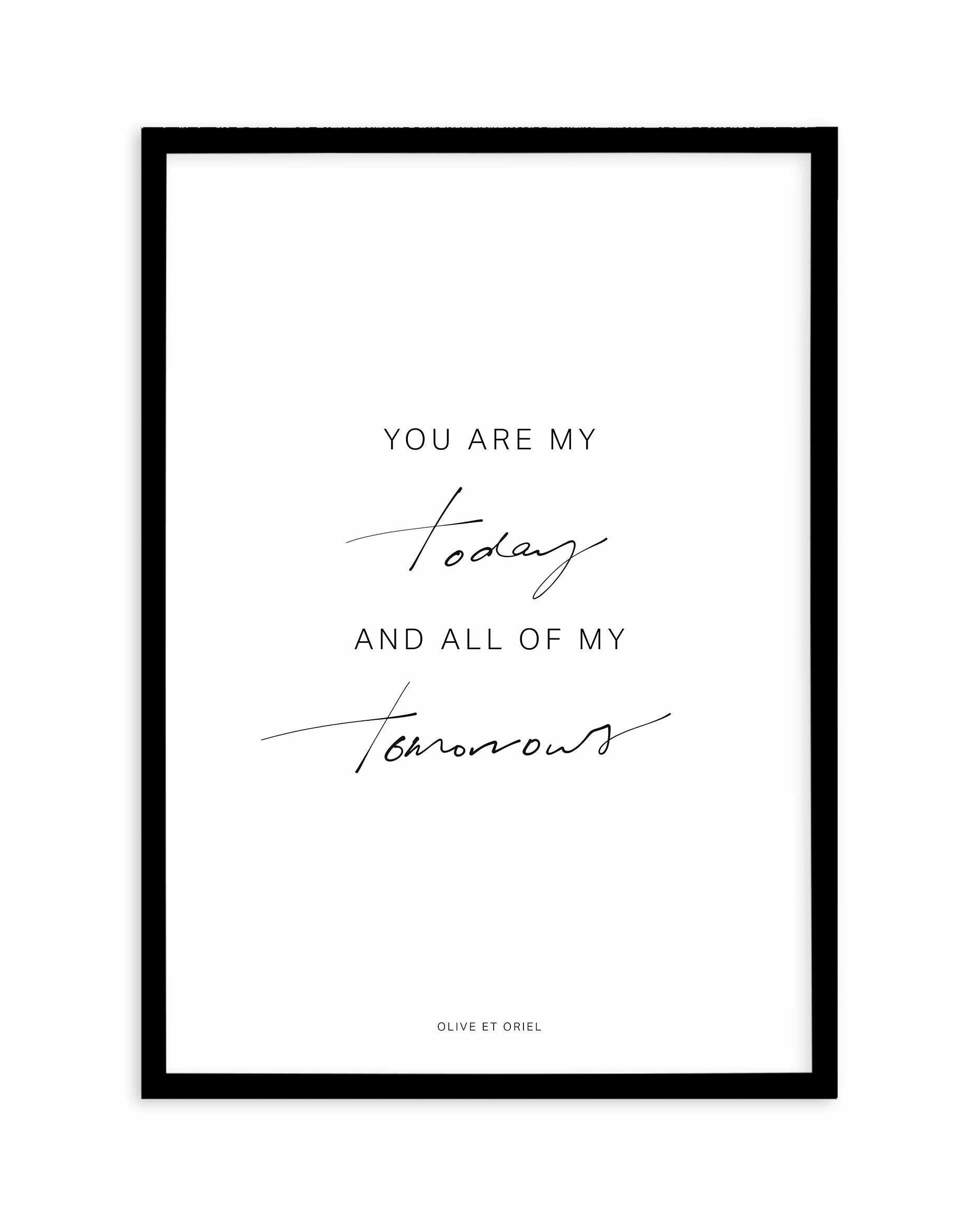 All Of My Tomorrows | Hand scripted Art Print-PRINT-Olive et Oriel-Olive et Oriel-A5 | 5.8" x 8.3" | 14.8 x 21cm-Black-With White Border-Buy-Australian-Art-Prints-Online-with-Olive-et-Oriel-Your-Artwork-Specialists-Austrailia-Decorate-With-Coastal-Photo-Wall-Art-Prints-From-Our-Beach-House-Artwork-Collection-Fine-Poster-and-Framed-Artwork