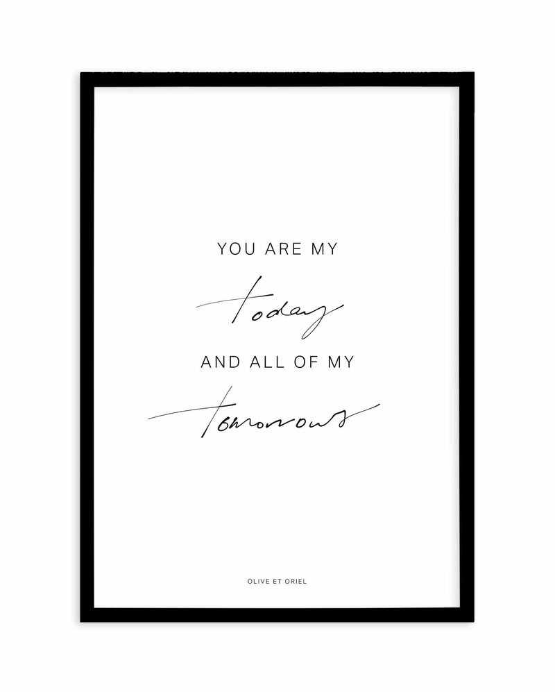 All Of My Tomorrows | Hand scripted Art Print-PRINT-Olive et Oriel-Olive et Oriel-A5 | 5.8" x 8.3" | 14.8 x 21cm-Black-With White Border-Buy-Australian-Art-Prints-Online-with-Olive-et-Oriel-Your-Artwork-Specialists-Austrailia-Decorate-With-Coastal-Photo-Wall-Art-Prints-From-Our-Beach-House-Artwork-Collection-Fine-Poster-and-Framed-Artwork