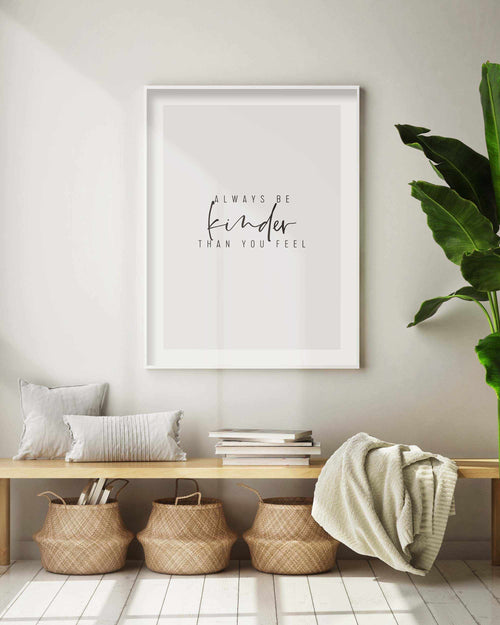 Always Be Kinder Than You Feel Art Print-PRINT-Olive et Oriel-Olive et Oriel-Buy-Australian-Art-Prints-Online-with-Olive-et-Oriel-Your-Artwork-Specialists-Austrailia-Decorate-With-Coastal-Photo-Wall-Art-Prints-From-Our-Beach-House-Artwork-Collection-Fine-Poster-and-Framed-Artwork