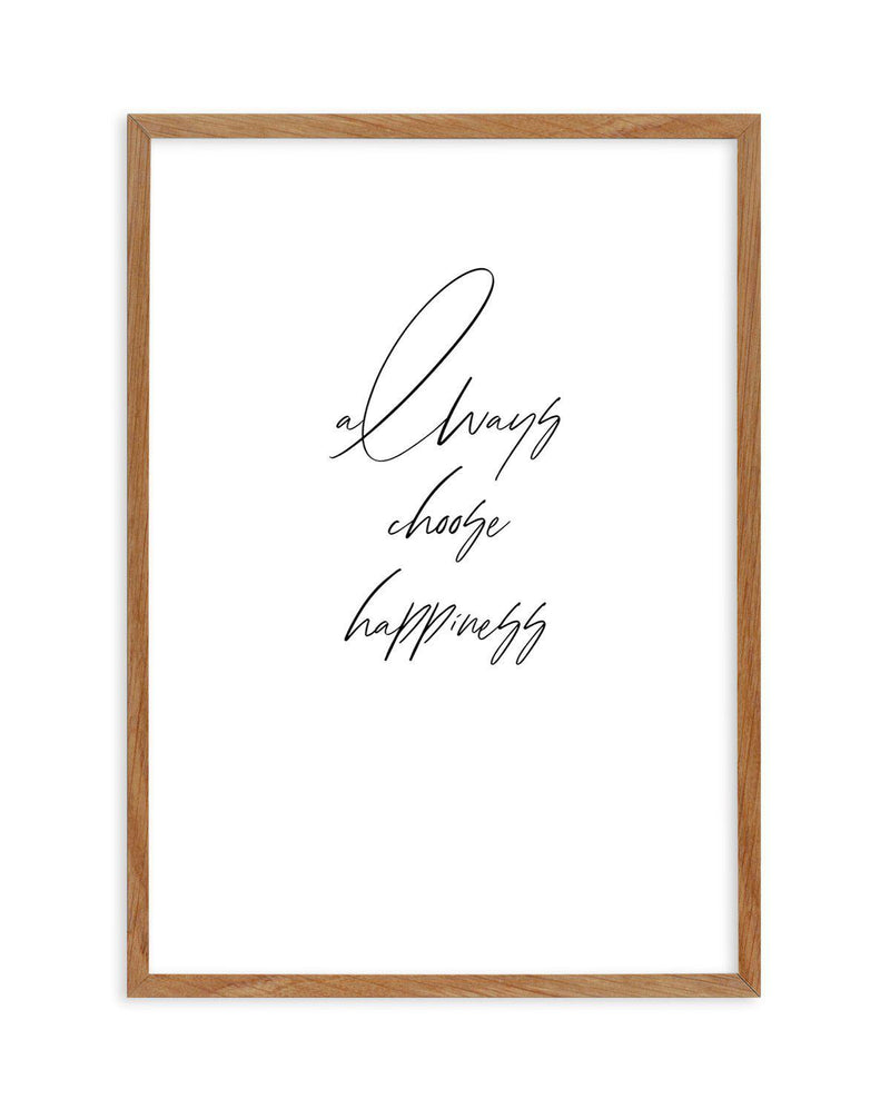Always Choose Happiness Art Print-PRINT-Olive et Oriel-Olive et Oriel-50x70 cm | 19.6" x 27.5"-Walnut-With White Border-Buy-Australian-Art-Prints-Online-with-Olive-et-Oriel-Your-Artwork-Specialists-Austrailia-Decorate-With-Coastal-Photo-Wall-Art-Prints-From-Our-Beach-House-Artwork-Collection-Fine-Poster-and-Framed-Artwork