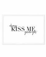 Always Kiss Me Goodnight | LS Art Print-PRINT-Olive et Oriel-Olive et Oriel-A5 | 5.8" x 8.3" | 14.8 x 21cm-White-With White Border-Buy-Australian-Art-Prints-Online-with-Olive-et-Oriel-Your-Artwork-Specialists-Austrailia-Decorate-With-Coastal-Photo-Wall-Art-Prints-From-Our-Beach-House-Artwork-Collection-Fine-Poster-and-Framed-Artwork