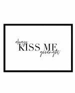 Always Kiss Me Goodnight | LS Art Print-PRINT-Olive et Oriel-Olive et Oriel-A5 | 5.8" x 8.3" | 14.8 x 21cm-Black-With White Border-Buy-Australian-Art-Prints-Online-with-Olive-et-Oriel-Your-Artwork-Specialists-Austrailia-Decorate-With-Coastal-Photo-Wall-Art-Prints-From-Our-Beach-House-Artwork-Collection-Fine-Poster-and-Framed-Artwork