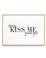 Always Kiss Me Goodnight | LS | Framed Canvas-CANVAS-You can shop wall art online with Olive et Oriel for everything from abstract art to fun kids wall art. Our beautiful modern art prints and canvas art are available from large canvas prints to wall art paintings and our proudly Australian artwork collection offers only the highest quality framed large wall art and canvas art Australia - You can buy fashion photography prints or Hampton print posters and paintings on canvas from Olive et Oriel 