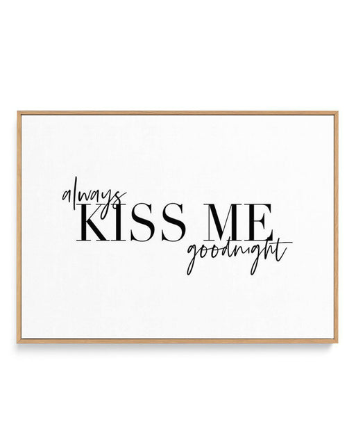 Always Kiss Me Goodnight | LS | Framed Canvas-CANVAS-You can shop wall art online with Olive et Oriel for everything from abstract art to fun kids wall art. Our beautiful modern art prints and canvas art are available from large canvas prints to wall art paintings and our proudly Australian artwork collection offers only the highest quality framed large wall art and canvas art Australia - You can buy fashion photography prints or Hampton print posters and paintings on canvas from Olive et Oriel 