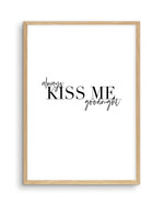 Always Kiss Me Goodnight | PT Art Print-PRINT-Olive et Oriel-Olive et Oriel-A5 | 5.8" x 8.3" | 14.8 x 21cm-Oak-With White Border-Buy-Australian-Art-Prints-Online-with-Olive-et-Oriel-Your-Artwork-Specialists-Austrailia-Decorate-With-Coastal-Photo-Wall-Art-Prints-From-Our-Beach-House-Artwork-Collection-Fine-Poster-and-Framed-Artwork