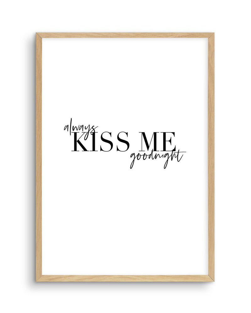 Always Kiss Me Goodnight | PT Art Print-PRINT-Olive et Oriel-Olive et Oriel-A5 | 5.8" x 8.3" | 14.8 x 21cm-Oak-With White Border-Buy-Australian-Art-Prints-Online-with-Olive-et-Oriel-Your-Artwork-Specialists-Austrailia-Decorate-With-Coastal-Photo-Wall-Art-Prints-From-Our-Beach-House-Artwork-Collection-Fine-Poster-and-Framed-Artwork