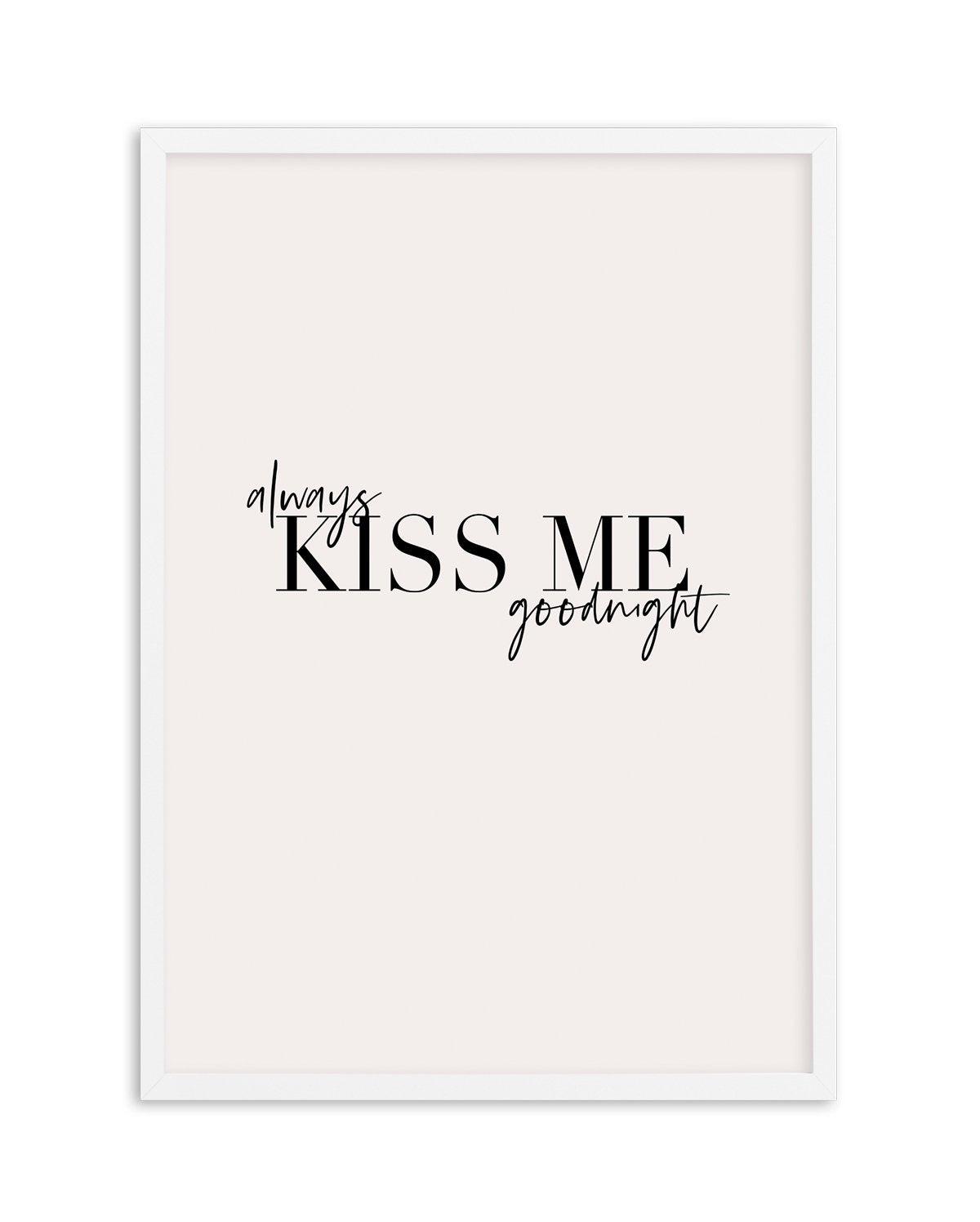 Always Kiss Me Goodnight | PT Art Print-PRINT-Olive et Oriel-Olive et Oriel-Buy-Australian-Art-Prints-Online-with-Olive-et-Oriel-Your-Artwork-Specialists-Austrailia-Decorate-With-Coastal-Photo-Wall-Art-Prints-From-Our-Beach-House-Artwork-Collection-Fine-Poster-and-Framed-Artwork