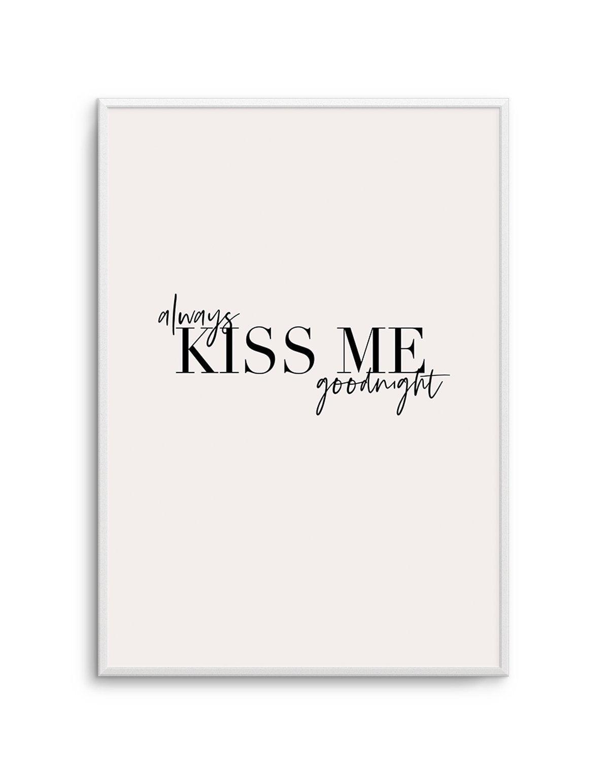 Always Kiss Me Goodnight | PT Art Print-PRINT-Olive et Oriel-Olive et Oriel-Buy-Australian-Art-Prints-Online-with-Olive-et-Oriel-Your-Artwork-Specialists-Austrailia-Decorate-With-Coastal-Photo-Wall-Art-Prints-From-Our-Beach-House-Artwork-Collection-Fine-Poster-and-Framed-Artwork