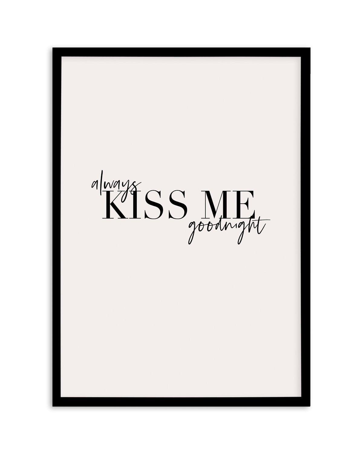 Always Kiss Me Goodnight | PT Art Print-PRINT-Olive et Oriel-Olive et Oriel-Buy-Australian-Art-Prints-Online-with-Olive-et-Oriel-Your-Artwork-Specialists-Austrailia-Decorate-With-Coastal-Photo-Wall-Art-Prints-From-Our-Beach-House-Artwork-Collection-Fine-Poster-and-Framed-Artwork