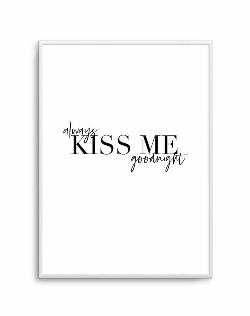 Always Kiss Me Goodnight | PT Art Print-PRINT-Olive et Oriel-Olive et Oriel-A5 | 5.8" x 8.3" | 14.8 x 21cm-Unframed Art Print-With White Border-Buy-Australian-Art-Prints-Online-with-Olive-et-Oriel-Your-Artwork-Specialists-Austrailia-Decorate-With-Coastal-Photo-Wall-Art-Prints-From-Our-Beach-House-Artwork-Collection-Fine-Poster-and-Framed-Artwork