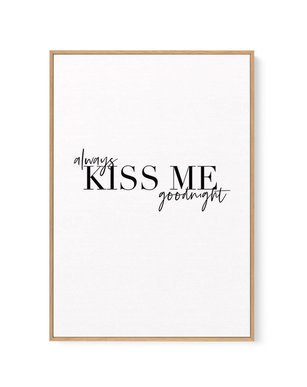 Always Kiss Me Goodnight | PT | Framed Canvas-CANVAS-You can shop wall art online with Olive et Oriel for everything from abstract art to fun kids wall art. Our beautiful modern art prints and canvas art are available from large canvas prints to wall art paintings and our proudly Australian artwork collection offers only the highest quality framed large wall art and canvas art Australia - You can buy fashion photography prints or Hampton print posters and paintings on canvas from Olive et Oriel 