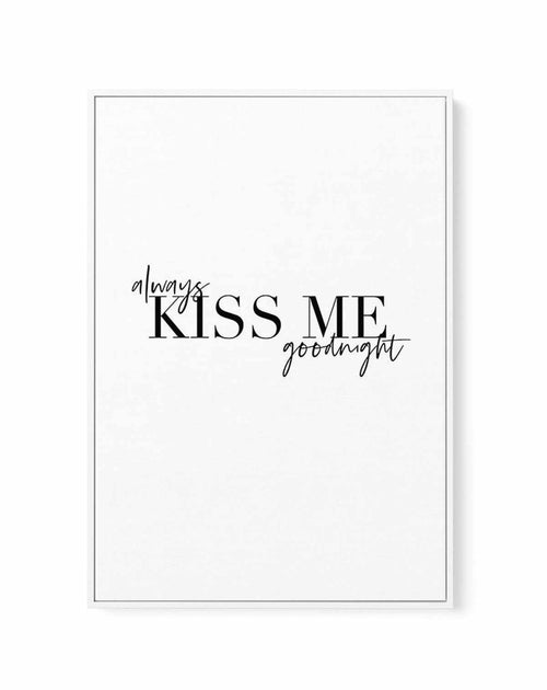 Always Kiss Me Goodnight | PT | Framed Canvas-CANVAS-You can shop wall art online with Olive et Oriel for everything from abstract art to fun kids wall art. Our beautiful modern art prints and canvas art are available from large canvas prints to wall art paintings and our proudly Australian artwork collection offers only the highest quality framed large wall art and canvas art Australia - You can buy fashion photography prints or Hampton print posters and paintings on canvas from Olive et Oriel 