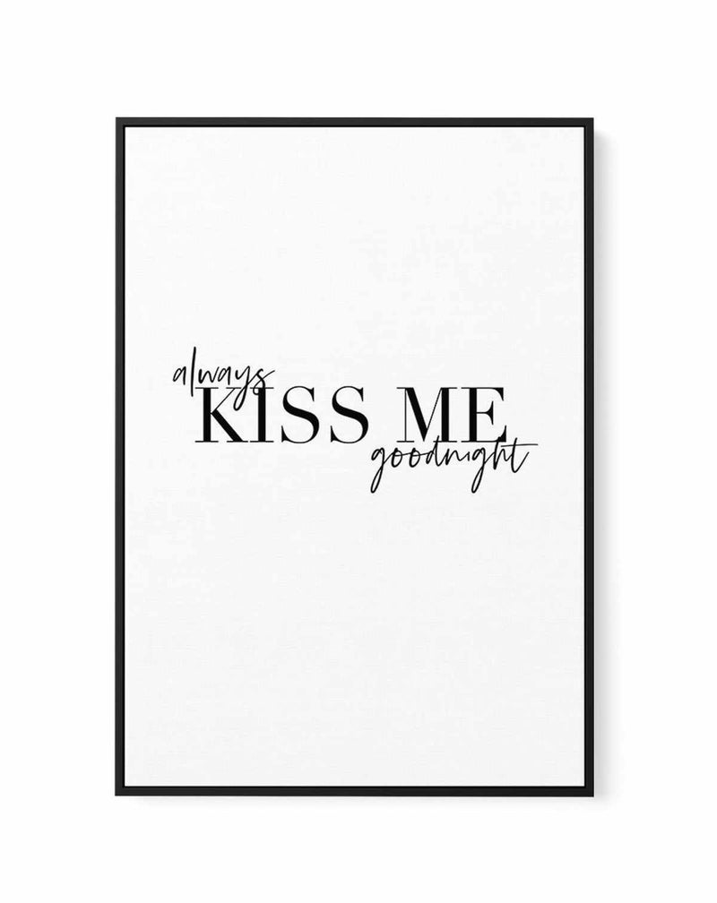 Always Kiss Me Goodnight | PT | Framed Canvas-CANVAS-You can shop wall art online with Olive et Oriel for everything from abstract art to fun kids wall art. Our beautiful modern art prints and canvas art are available from large canvas prints to wall art paintings and our proudly Australian artwork collection offers only the highest quality framed large wall art and canvas art Australia - You can buy fashion photography prints or Hampton print posters and paintings on canvas from Olive et Oriel 