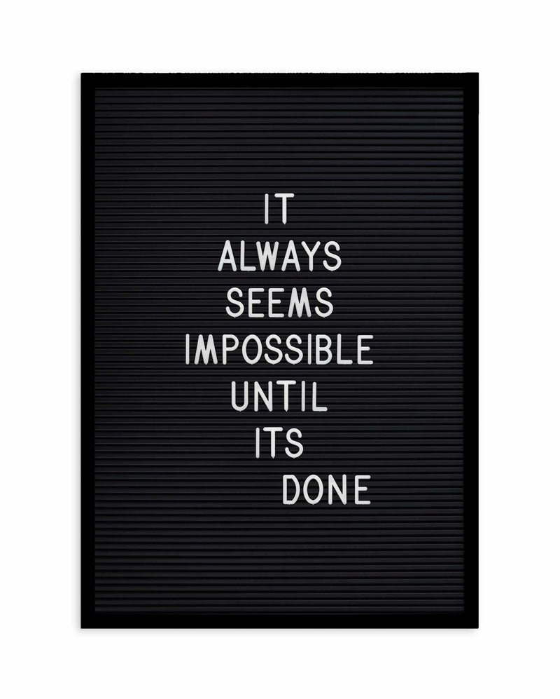 Always Seems Impossible... Art Print-PRINT-Olive et Oriel-Olive et Oriel-A4 | 8.3" x 11.7" | 21 x 29.7cm-Black-With White Border-Buy-Australian-Art-Prints-Online-with-Olive-et-Oriel-Your-Artwork-Specialists-Austrailia-Decorate-With-Coastal-Photo-Wall-Art-Prints-From-Our-Beach-House-Artwork-Collection-Fine-Poster-and-Framed-Artwork