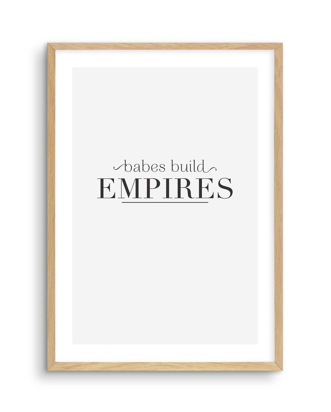 Babes Build Empires Art Print-PRINT-Olive et Oriel-Olive et Oriel-A5 | 5.8" x 8.3" | 14.8 x 21cm-Oak-With White Border-Buy-Australian-Art-Prints-Online-with-Olive-et-Oriel-Your-Artwork-Specialists-Austrailia-Decorate-With-Coastal-Photo-Wall-Art-Prints-From-Our-Beach-House-Artwork-Collection-Fine-Poster-and-Framed-Artwork