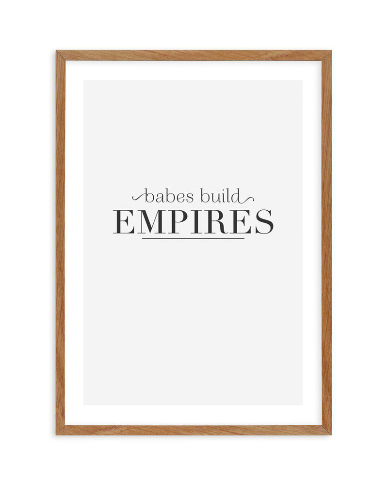 Babes Build Empires Art Print-PRINT-Olive et Oriel-Olive et Oriel-50x70 cm | 19.6" x 27.5"-Walnut-With White Border-Buy-Australian-Art-Prints-Online-with-Olive-et-Oriel-Your-Artwork-Specialists-Austrailia-Decorate-With-Coastal-Photo-Wall-Art-Prints-From-Our-Beach-House-Artwork-Collection-Fine-Poster-and-Framed-Artwork