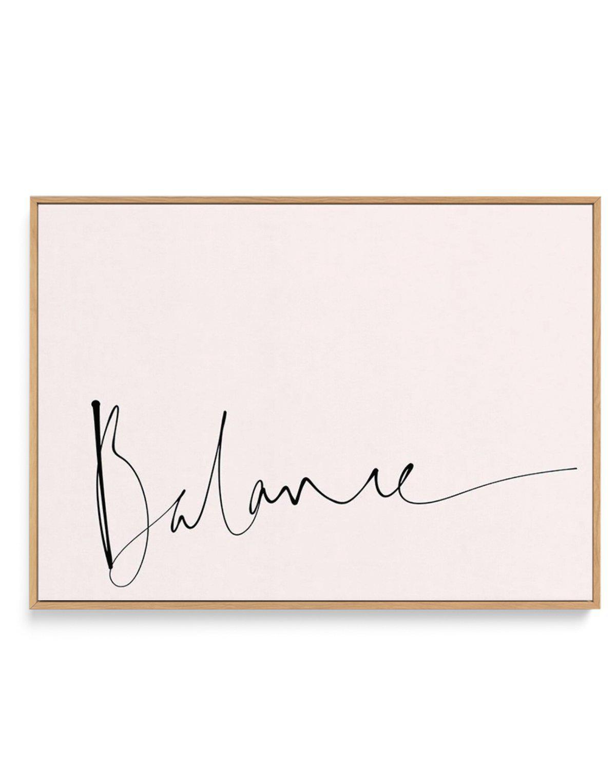 Balance | Hand scripted | Framed Canvas-CANVAS-You can shop wall art online with Olive et Oriel for everything from abstract art to fun kids wall art. Our beautiful modern art prints and canvas art are available from large canvas prints to wall art paintings and our proudly Australian artwork collection offers only the highest quality framed large wall art and canvas art Australia - You can buy fashion photography prints or Hampton print posters and paintings on canvas from Olive et Oriel and ha