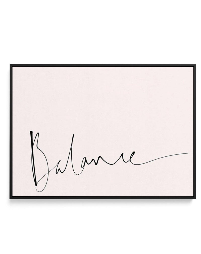 Balance | Hand scripted | Framed Canvas-CANVAS-You can shop wall art online with Olive et Oriel for everything from abstract art to fun kids wall art. Our beautiful modern art prints and canvas art are available from large canvas prints to wall art paintings and our proudly Australian artwork collection offers only the highest quality framed large wall art and canvas art Australia - You can buy fashion photography prints or Hampton print posters and paintings on canvas from Olive et Oriel and ha