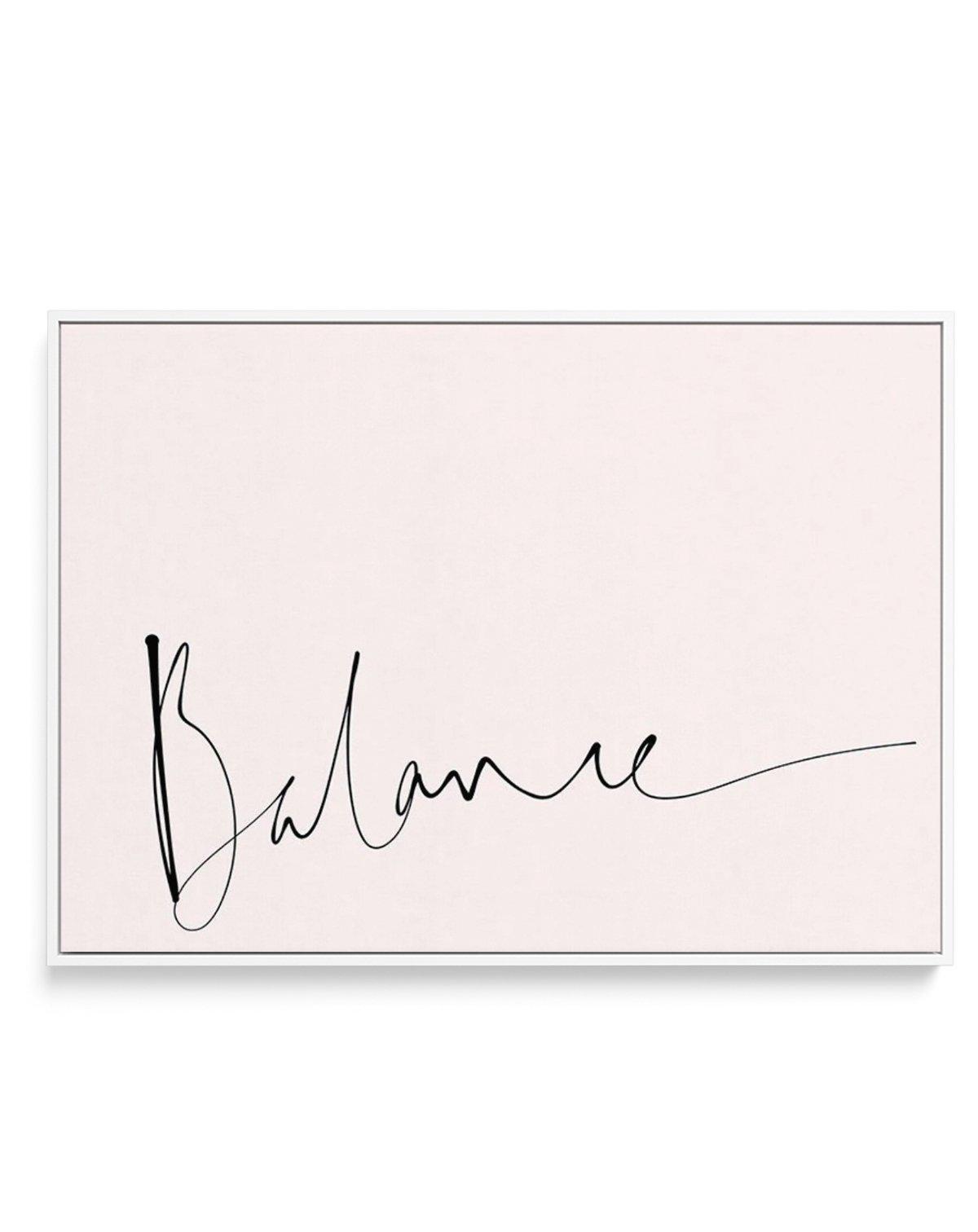 Balance | Hand scripted | Framed Canvas-CANVAS-You can shop wall art online with Olive et Oriel for everything from abstract art to fun kids wall art. Our beautiful modern art prints and canvas art are available from large canvas prints to wall art paintings and our proudly Australian artwork collection offers only the highest quality framed large wall art and canvas art Australia - You can buy fashion photography prints or Hampton print posters and paintings on canvas from Olive et Oriel and ha